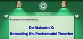"On Malcolm X: Rereading His Postcolonial Theories" summit will Held